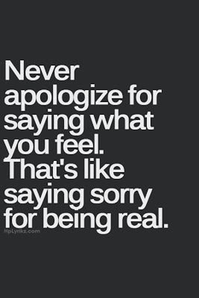 Lico S 夢を叶える Diary Never Apologize For Saying What You Feel That S Like Saying Sorry For Being Real